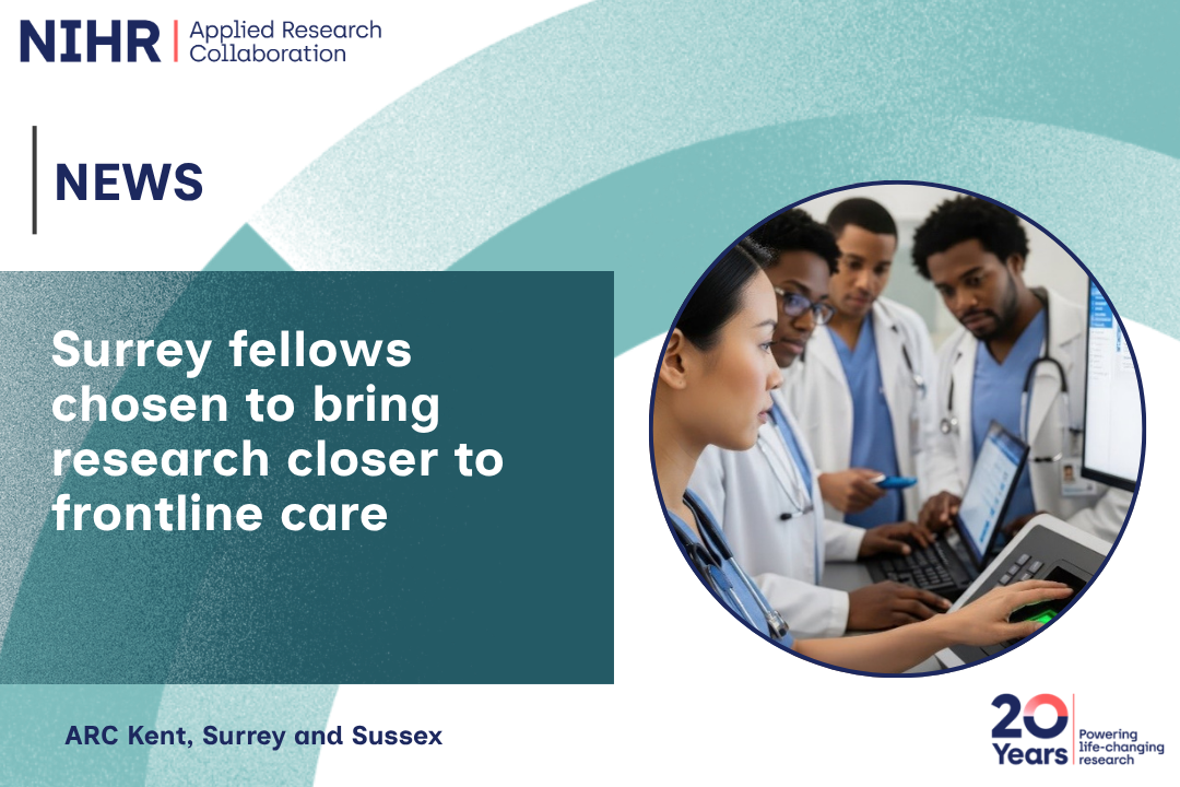 Surrey fellows chosen to bring research closer to frontline care